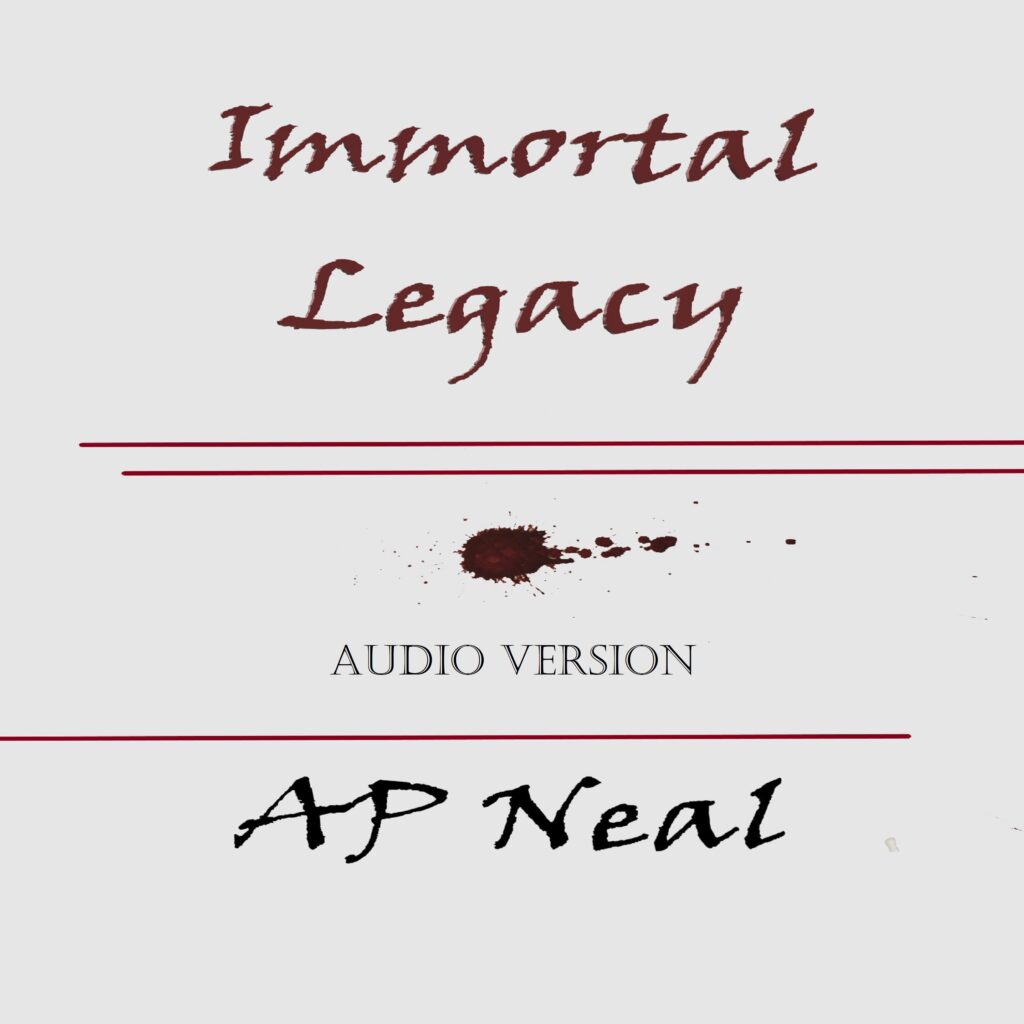 Immortal Legacy audio version AP Neal